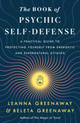 The Book of Psychic Self-Defense - Greenaway, Leanna, Greenaway, Beleta (ISBN: 9781250323903)