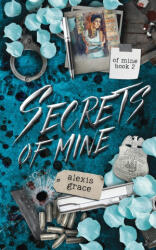 Secrets of Mine - Alexis Grace (ISBN: 9781918257021)
