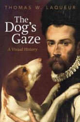 The Dog's Gaze - LAQUEUR THOMAS W (ISBN: 9780593652794)