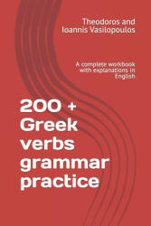 200 + Greek verbs grammar practice - Theodoros And Ioannis Vasilopoulos (2020)