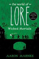 WORLD OF LORE WICKED MORTALS - MAHNKE AARON (2024)