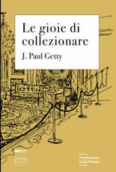 gioie di collezionare - J. Paul Getty (2021)