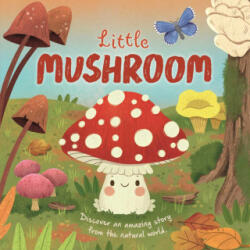Nature Stories: Little Mushroom-Discover an Amazon Story from the Natural World - Willow Green, Gisela Bohórquez, Gina Maldonado (ISBN: 9781837717774)