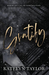 Gratify - Katelyn Taylor (ISBN: 9781969253058)