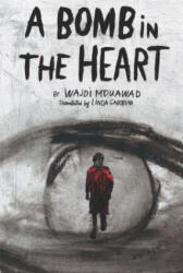 A Bomb in the Heart - Wajdi Mouawad, Linda Gaboriau (ISBN: 9781770911031)
