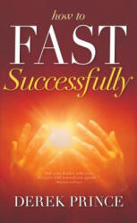 How to Fast Successfully - Derek Prince (ISBN: 9780883683453)