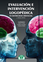 Evaluación e Intervención Logopédica en Motricidad Orofacial y áreas afines - MARIA PAZ MOYA, FRANKLIN SUSANIBAR (2019)