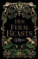 Her Feral Beasts - E. P. Bali (ISBN: 9780645784619)