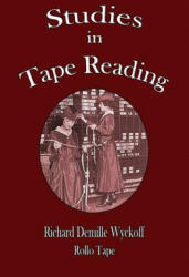 Studies in Tape Reading - Richard DeMille Wyckoff, Rollo Tape (ISBN: 9781603867313)