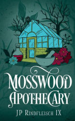 Mosswood Apothecary - JP Rindfleisch IX (ISBN: 9781958924259)