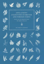Anna Atkins' Cyanotypes of British and Foreign Ferns - Emily Gillis (ISBN: 9781528773379)