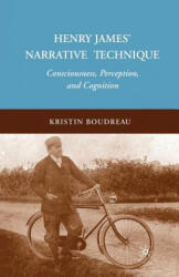 Henry James' Narrative Technique - Kristin Boudreau (ISBN: 9781349286997)