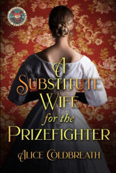 A Substitute Wife for the Prizefighter - Alice Coldbreath (ISBN: 9781916736047)