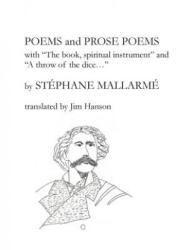 Poems and Prose Poems: with "The book, spiritual instrument" and "A throw of the dice. . . " - Stephane Mallarme, Jim Hanson (ISBN: 9780692640968)