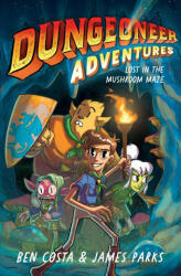 Dungeoneer Adventures 1: Lost in the Mushroom Maze - James Parks, Ben Costa (ISBN: 9781665910699)