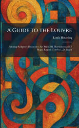 A Guide to the Louvre - Louis Hourticq (ISBN: 9781025695792)