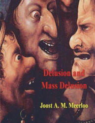 Delusion and Mass Delusion - Joost A. M. Meerloo (ISBN: 9781773239675)