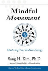 Mindful Movement - Kim H. Sang (ISBN: 9781938585289)