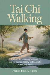 TAI CHI WALKING - Tyson A. Wiggins (2026)
