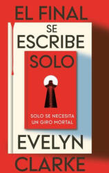 EL FINAL SE ESCRIBE SOLO - EVELYN CLARKE (2026)