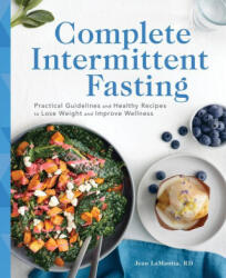 Complete Intermittent Fasting: Practical Guidelines and Healthy Recipes to Lose Weight and Improve Wellness - Jean Lamantia (2020)