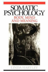 Somatic Psychology - Body, Mind and Meaning - Linda Hartley (2004)