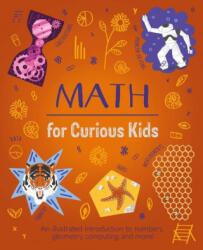 Math for Curious Kids: An Illustrated Introduction to Numbers, Geometry, Computing, and More! - Alex Foster (ISBN: 9781398802735)