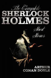Complete Sherlock Holmes Short Stories - Unabridged - The Adventures Of Sherlock Holmes, The Memoirs Of Sherlock Holmes, The Return Of Sherlock Holmes - Sir Arthur Conan Doyle (ISBN: 9781781392348)