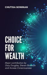 Choice For Wealth - Chutisa Bowman (ISBN: 9780368095405)