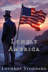 Lonely America - Lothrop Stoddard (ISBN: 9781593640743)