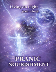 Living on Light PRANIC NOURISHMENT - Jasmuheen (ISBN: 9781876341664)