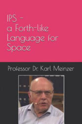 IPS - a Forth-like Language for Space: High Level Programming of Small Systems in Space - Juergen Pintaske, Meinzer (ISBN: 9781096992158)