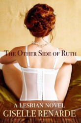 The Other Side of Ruth: A Lesbian Novel - Giselle Renarde (ISBN: 9781517761592)