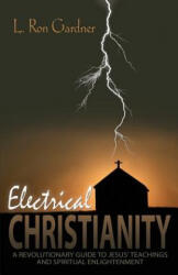 Electrical Christianity - L Ron Gardner (ISBN: 9780983618119)