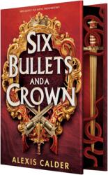 Six Bullets and a Crown - CALDER ALEXIS (ISBN: 9781649379962)