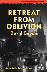 Retreat From Oblivion - David Goodis, Cullen Gallagher (2024)