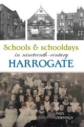 Schools and schooldays in nineteenth-century Harrogate (ISBN: 9781910837542)