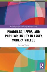 Products, Users, and Popular Luxury in Early Modern Greece (ISBN: 9781032620565)