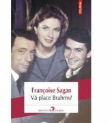 Va place Brahms? - Francoise Sagan (ISBN: 9789734650170)