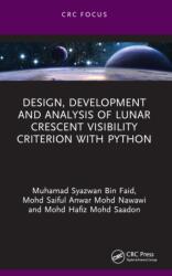 Design, Development and Analysis of Lunar Crescent Visibility Criterion With Python (ISBN: 9781032881058)