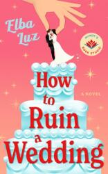 How to Ruin a Wedding (ISBN: 9781662543043)
