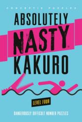 Absolutely Nasty(R) Kakuro Level Four (ISBN: 9781454970026)
