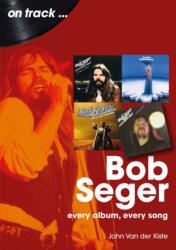 Bob Seger On Track (ISBN: 9781789526516)