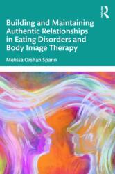 Building and Maintaining Authentic Relationships in Eating Disorders and Body Image Therapy (ISBN: 9781041062844)