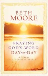 Praying God's Word Day by Day - Beth Moore (ISBN: 9780805444209)