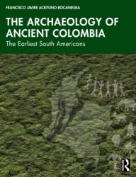The Archaeology of Ancient Colombia (ISBN: 9781041161325)