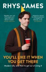 You'll Like It When You Get There: Modern Life, and How to Get Out of Living It (ISBN: 9781035420421)