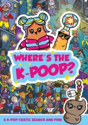 Where's the K-Poop? A K-Pop-tastic Search and Find (ISBN: 9781408378571)