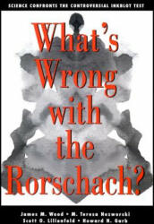 What's Wrong With The Rorschach - James M. Wood, M. Teresa Nezworski, Scott O. Lilienfeld, Howard N. Garb (2011)