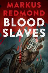 Blood Slaves - Markus Redmond (ISBN: 9781496753175)